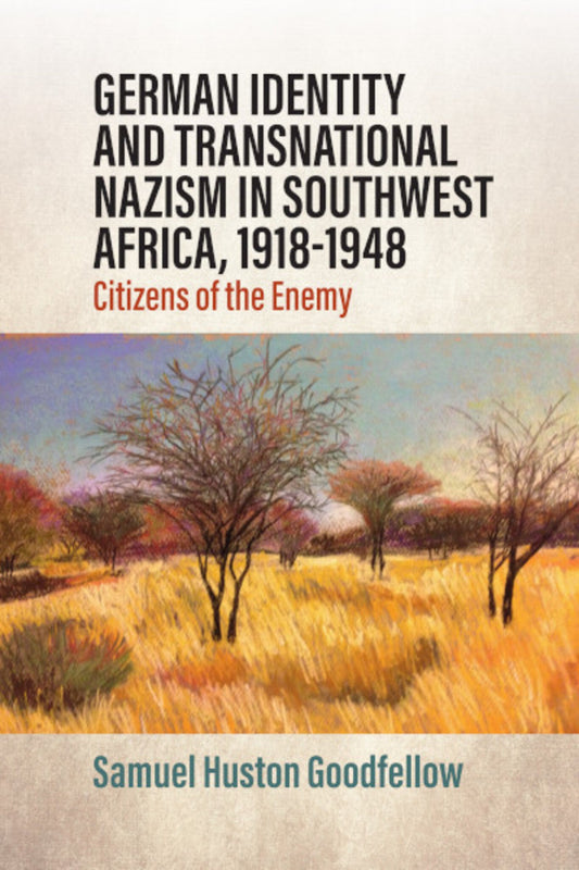 German Identity and Transnational Nazism in Southwest Africa, 1918-1948