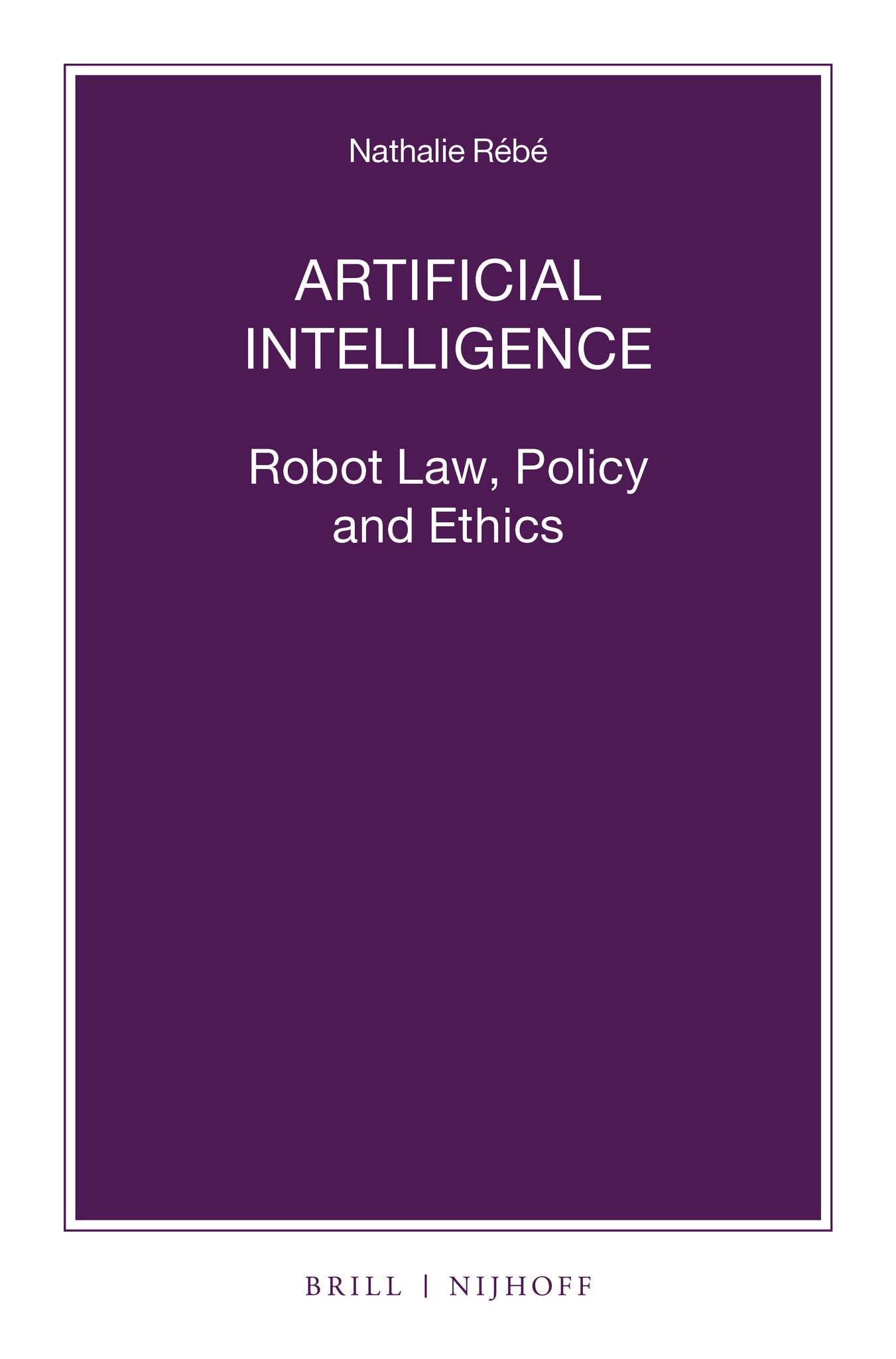 Artificial Intelligence: Robot Law, Policy and Ethics