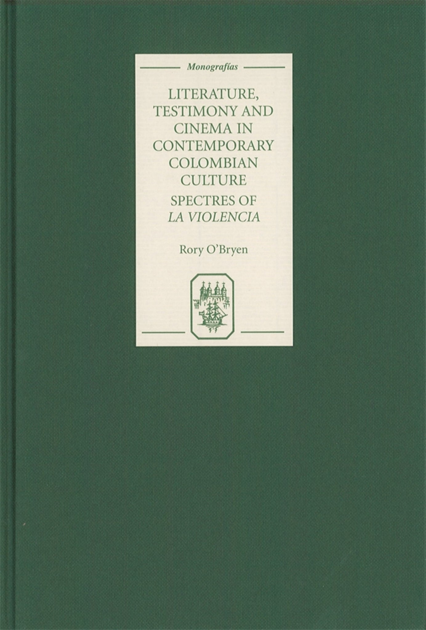 Cover image for Literature, Testimony and Cinema in Contemporary Colombian Culture ISBN 9781855661783