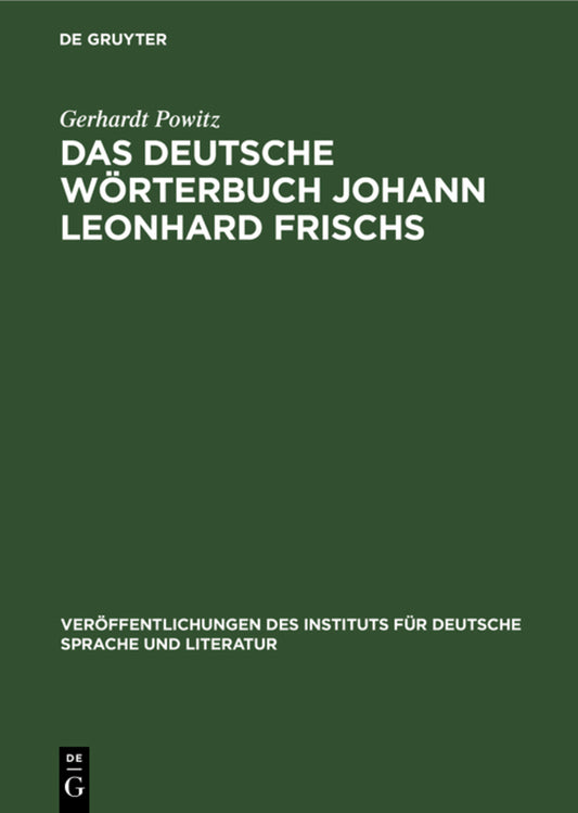 Das deutsche Wörterbuch Johann Leonhard Frischs