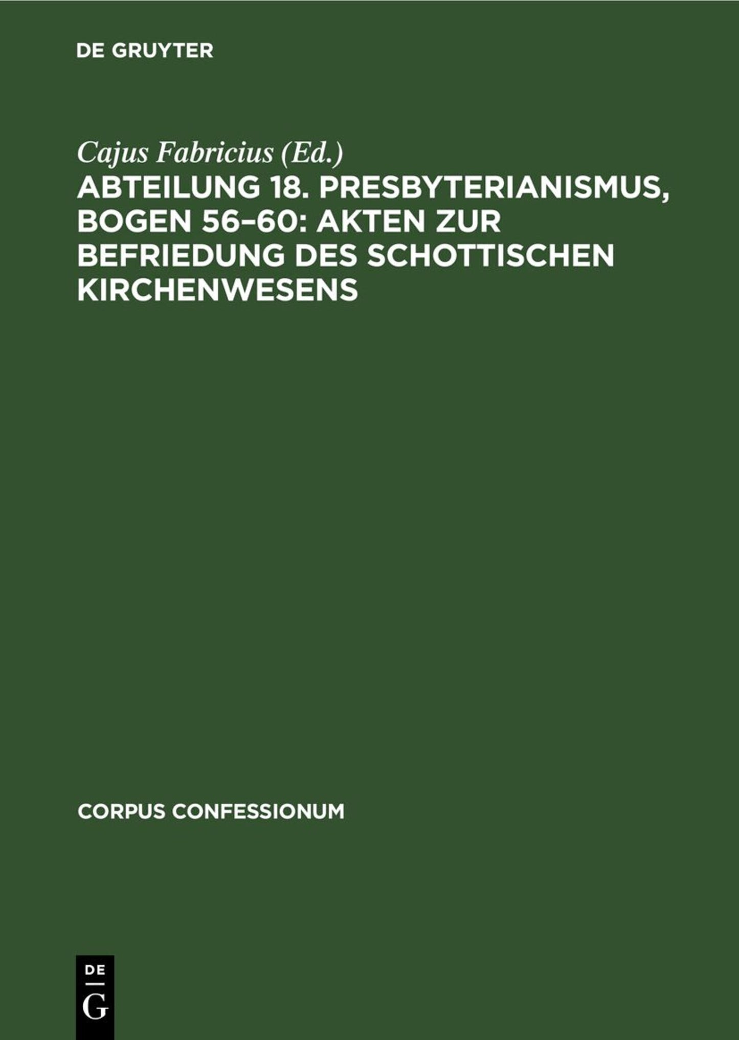 Abteilung 18. Presbyterianismus, Bogen 56–60: Akten zur Befriedung des schottischen Kirchenwesens