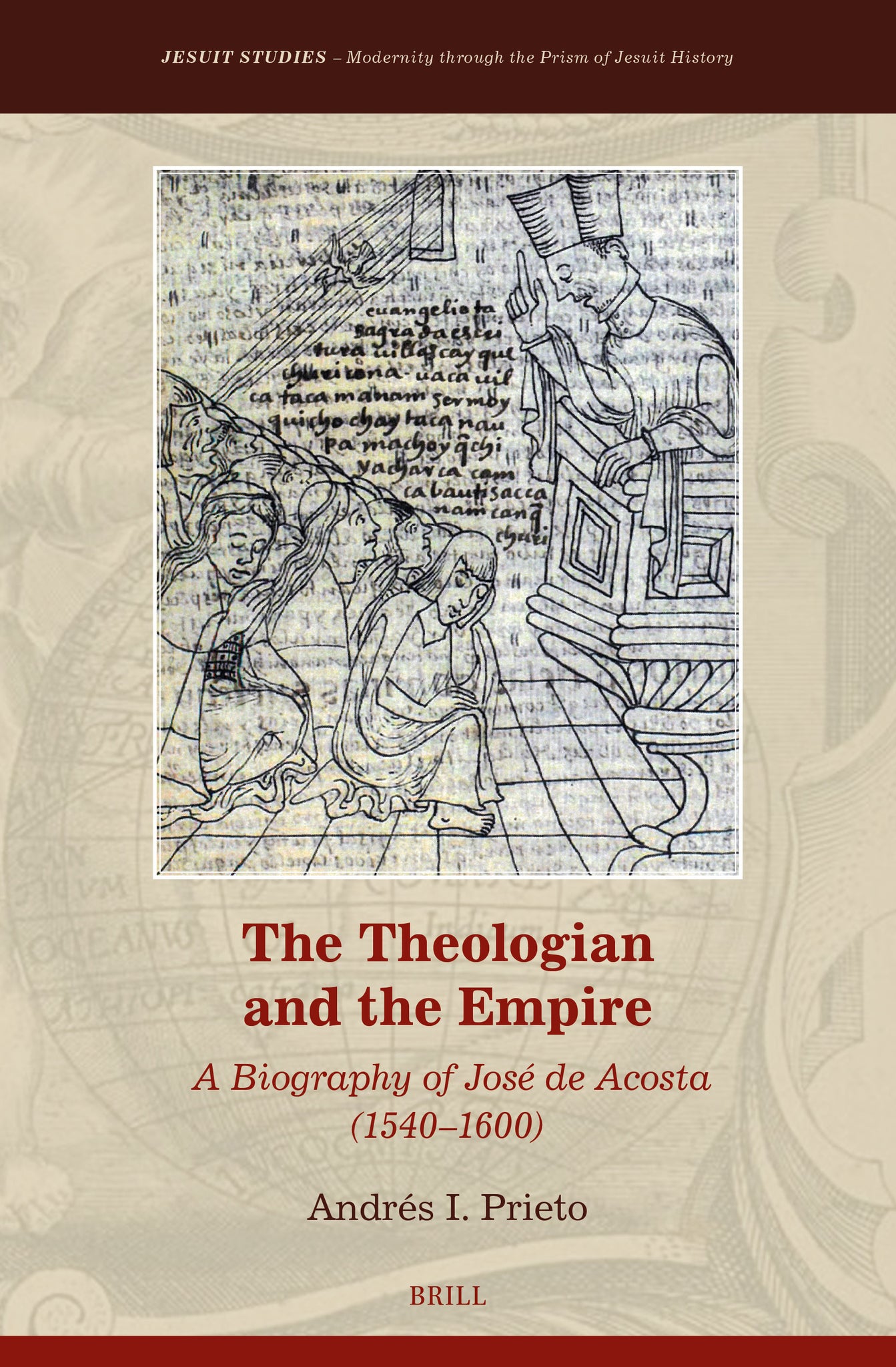 The Theologian and the Empire: A Biography of José de Acosta (1540–1600)