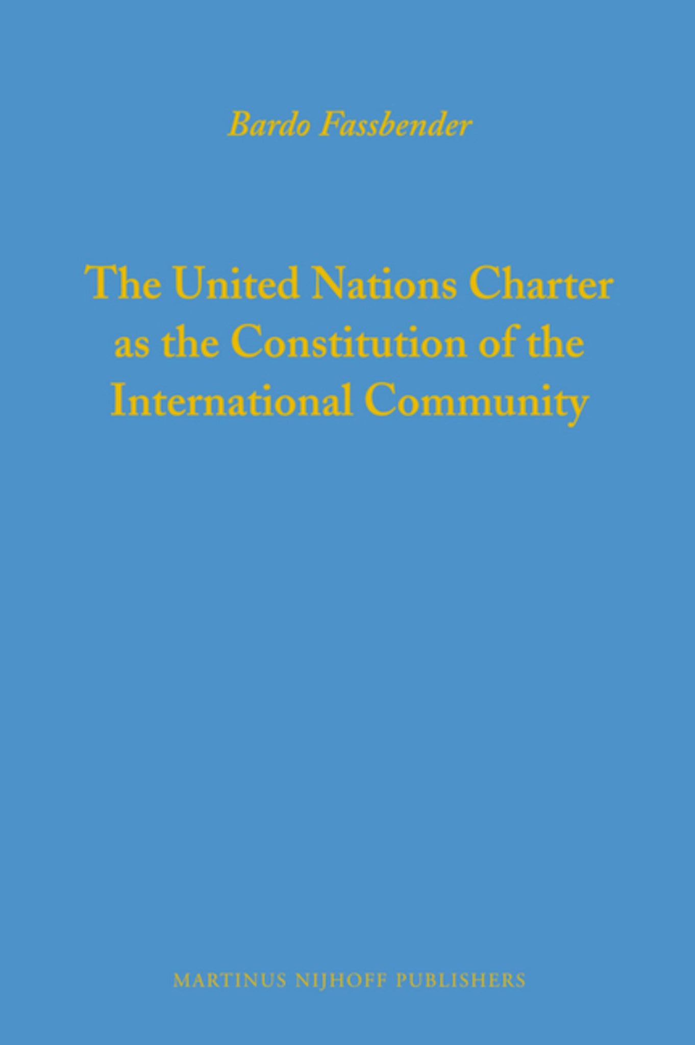 The United Nations Charter as the Constitution of the International Community