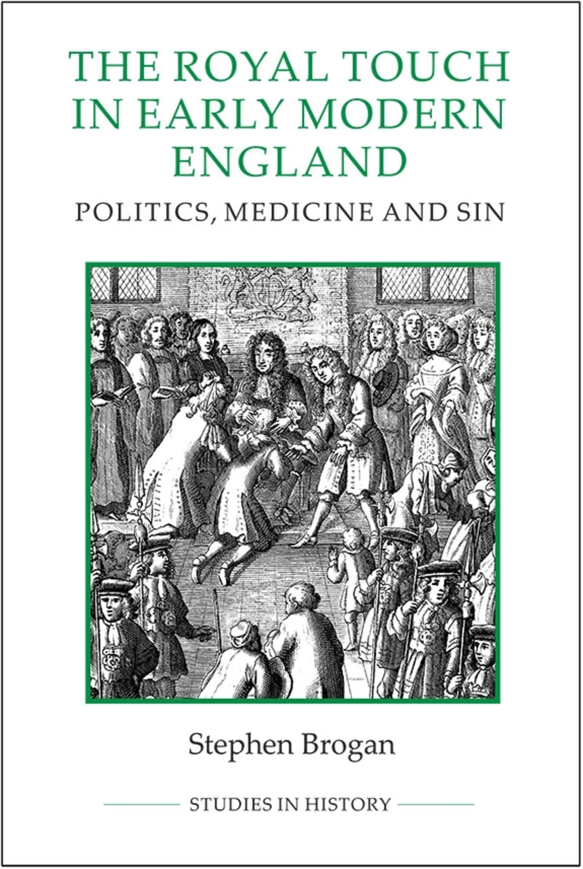 The Royal Touch in Early Modern England