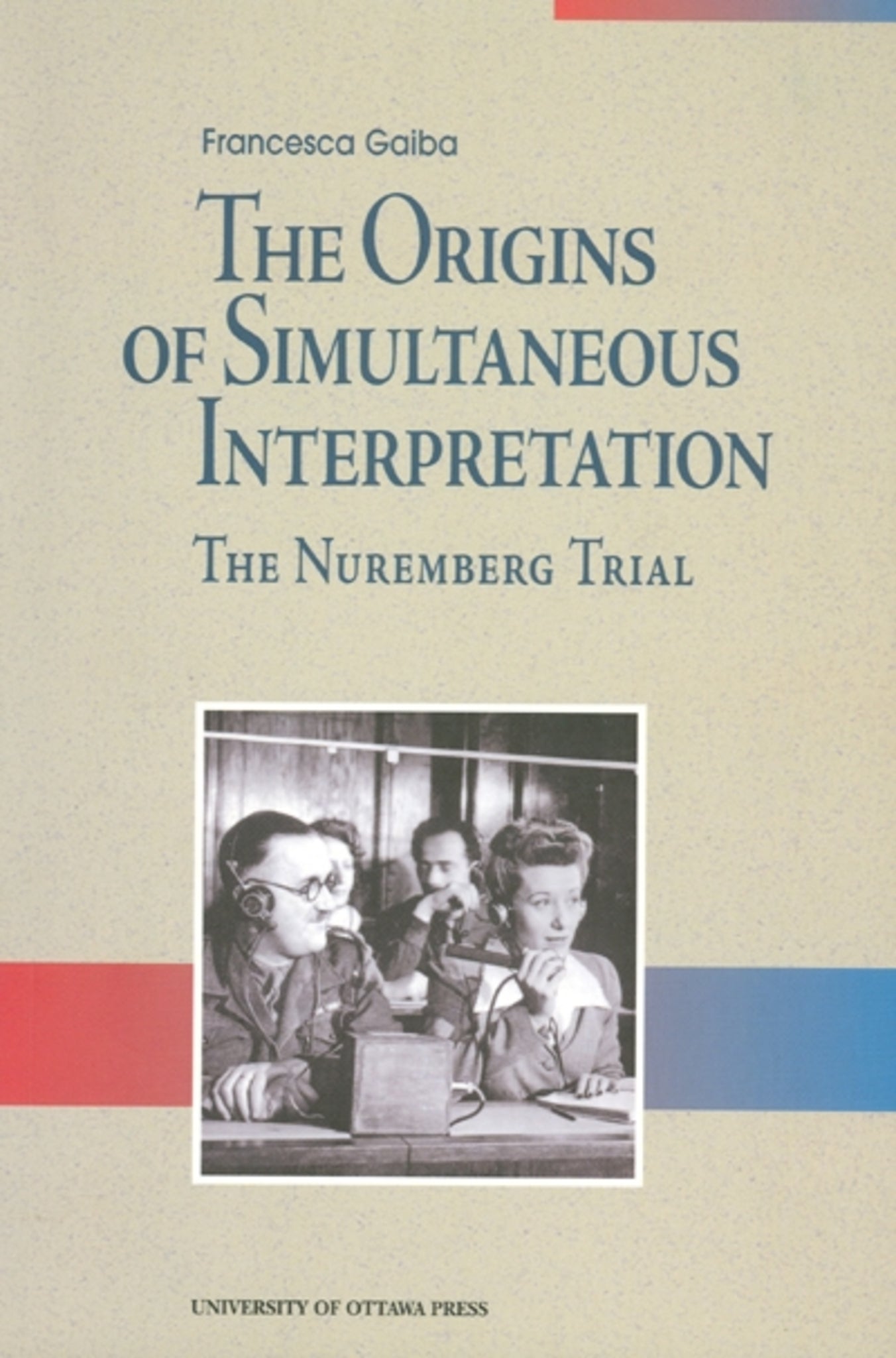 Cover image for The Origins of Simultaneous Interpretation ISBN 9780776604572