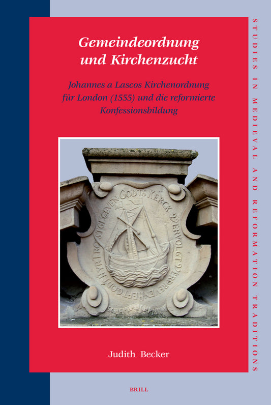 Gemeindeordnung und Kirchenzucht: Johannes a Lascos Kirchenordnung für London (1555) und die reformierte Konfessionsbildung