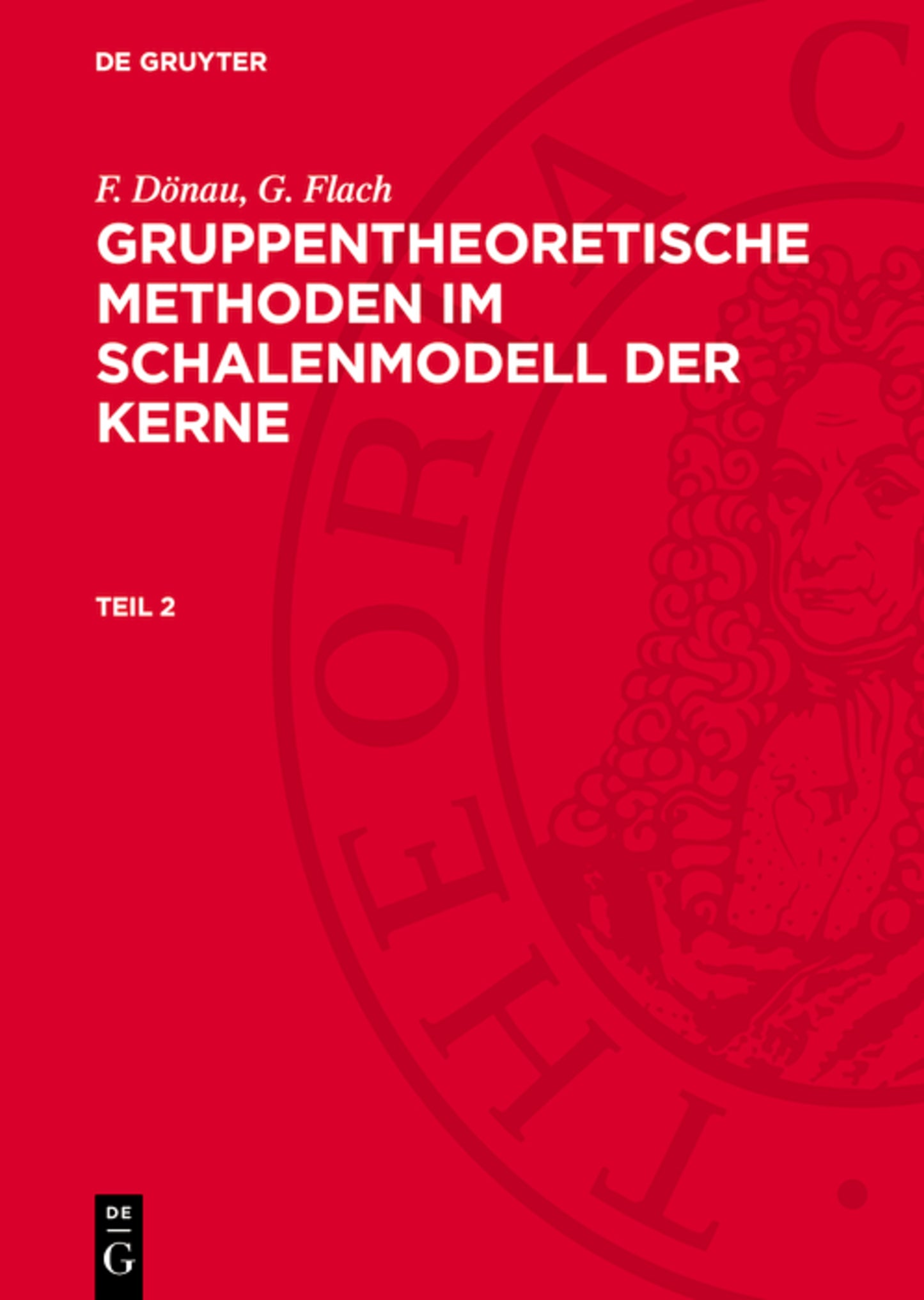 F. Dönau; G. Flach: Gruppentheoretische Methoden im Schalenmodell der Kerne