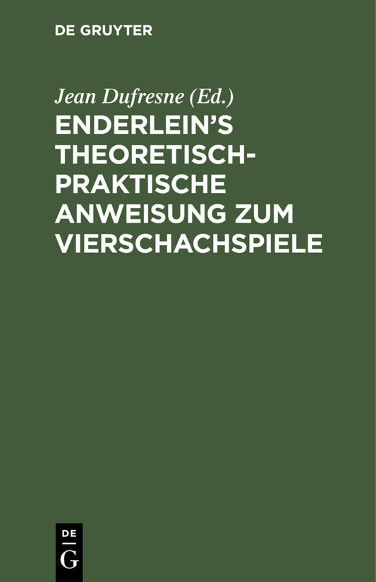 Enderlein’s theoretisch-praktische Anweisung zum Vierschachspiele