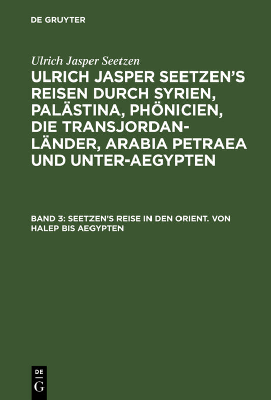Seetzen’s Reise in den Orient. Von Halep bis Aegypten