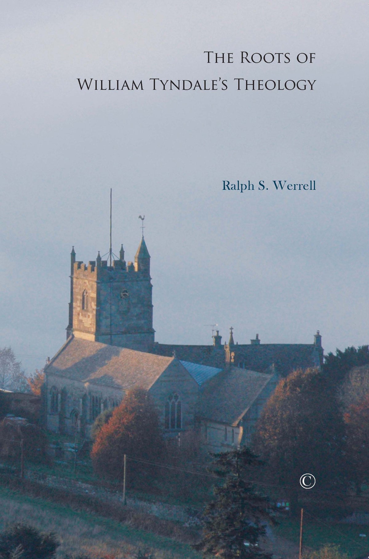Cover image for The Roots of William Tyndale's Theology ISBN 9780227174029