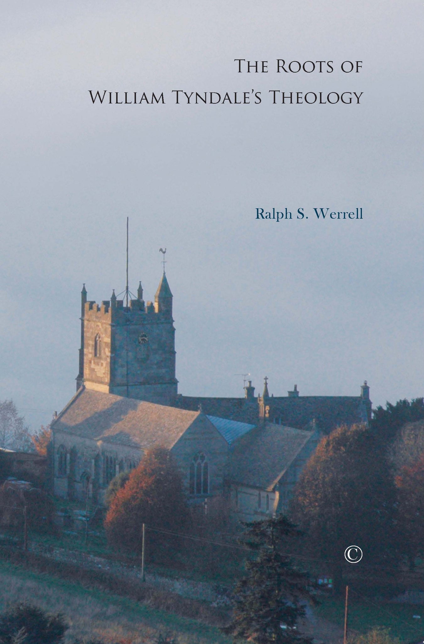 Cover image for The Roots of William Tyndale's Theology ISBN 9780227174029