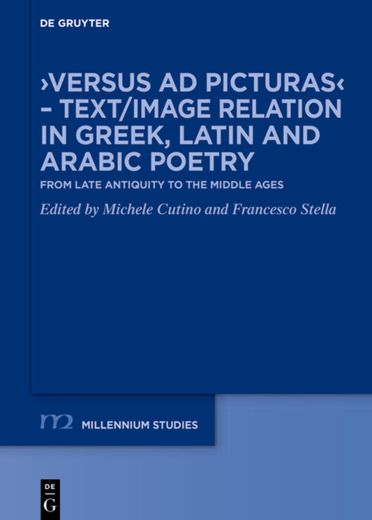 ›Versus ad picturas‹ – Text/Image Relation in Greek, Latin and Arabic Poetry