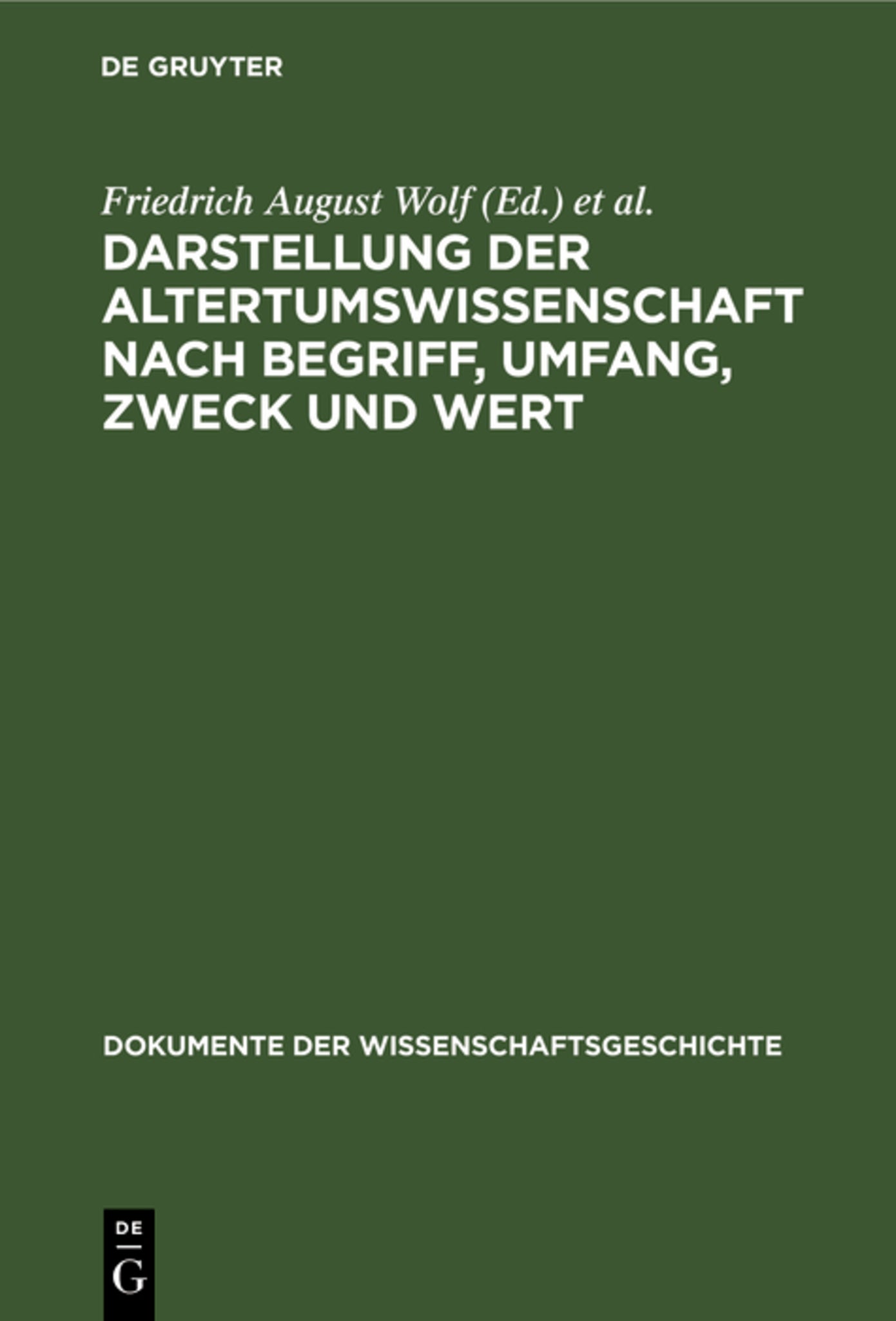Darstellung der Altertumswissenschaft nach Begriff, Umfang, Zweck und Wert