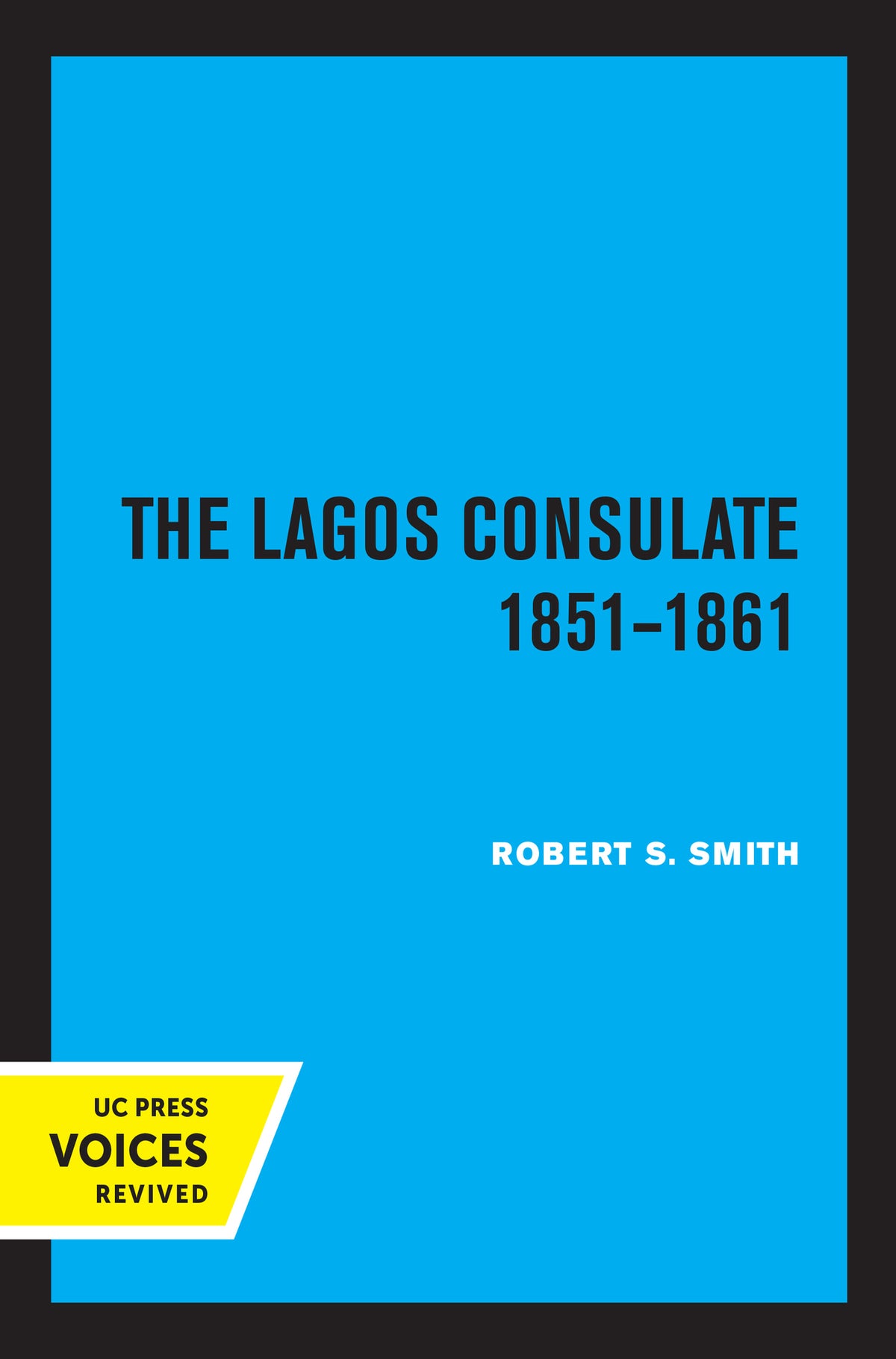 Cover image for The Lagos Consulate 1851 - 1861 ISBN 9780520325845