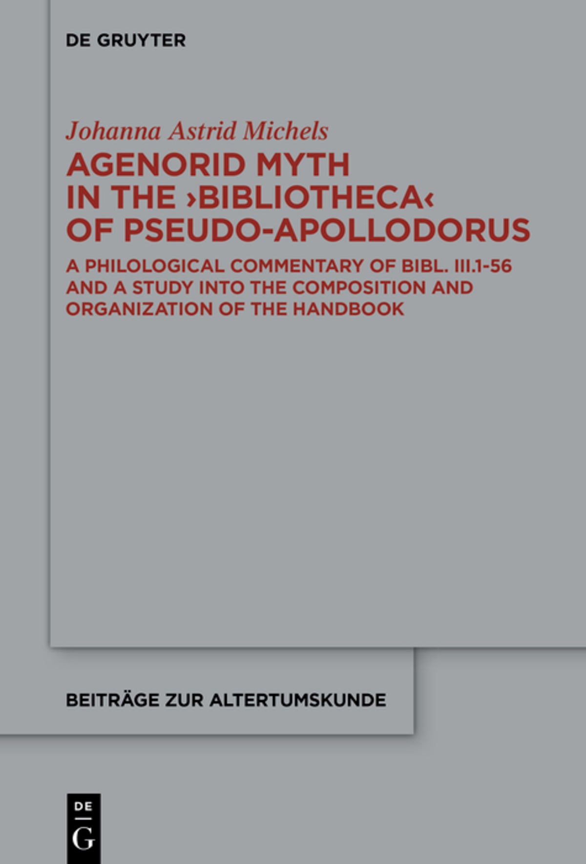 Cover image for Agenorid Myth in the ›Bibliotheca‹ of Pseudo-Apollodorus ISBN 9783110602791