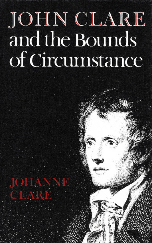 John Clare and the Bounds of Circumstance
