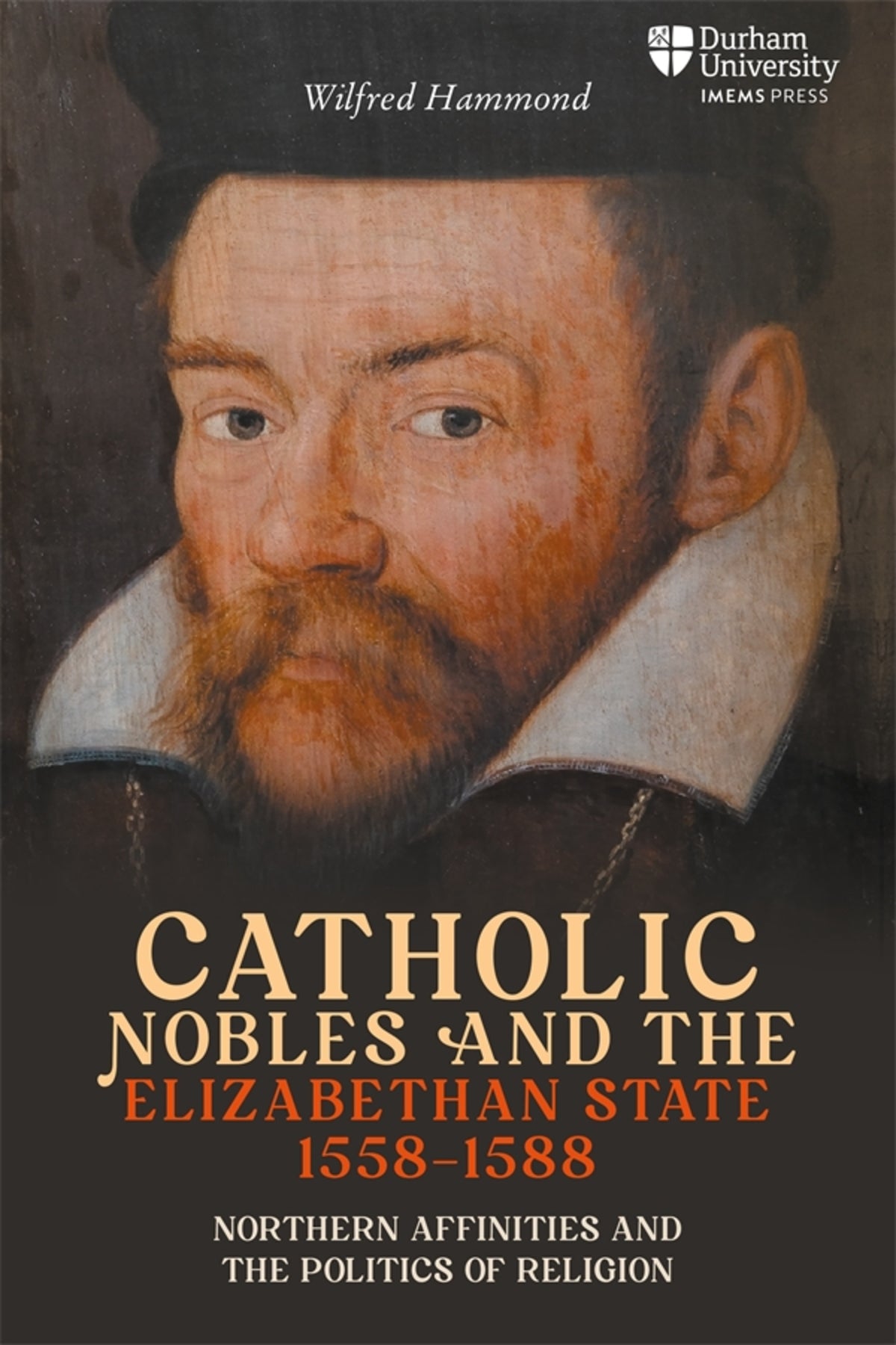 Cover image for Catholic Nobles and the Elizabethan State, 1558–1588 ISBN 9781914967030