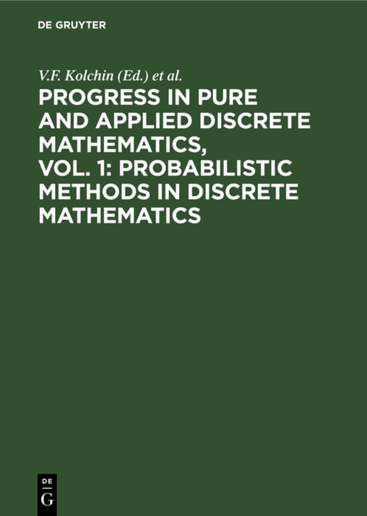 Cover image for Progress in Pure and Applied Discrete Mathematics, Vol. 1: Probabilistic Methods in Discrete Mathematics ISBN 9783112307847