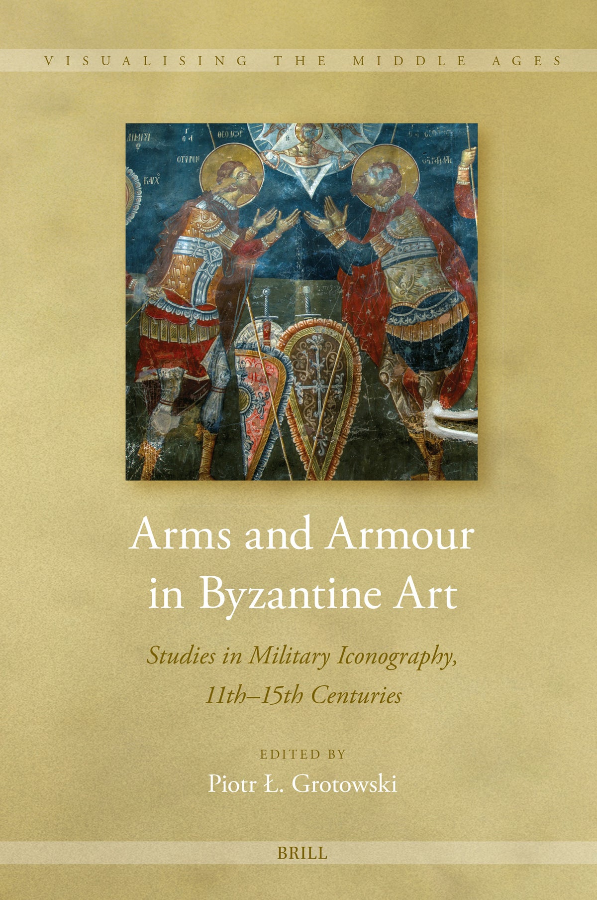 Cover image for Arms and Armour in Byzantine Art ISBN 9789004730090