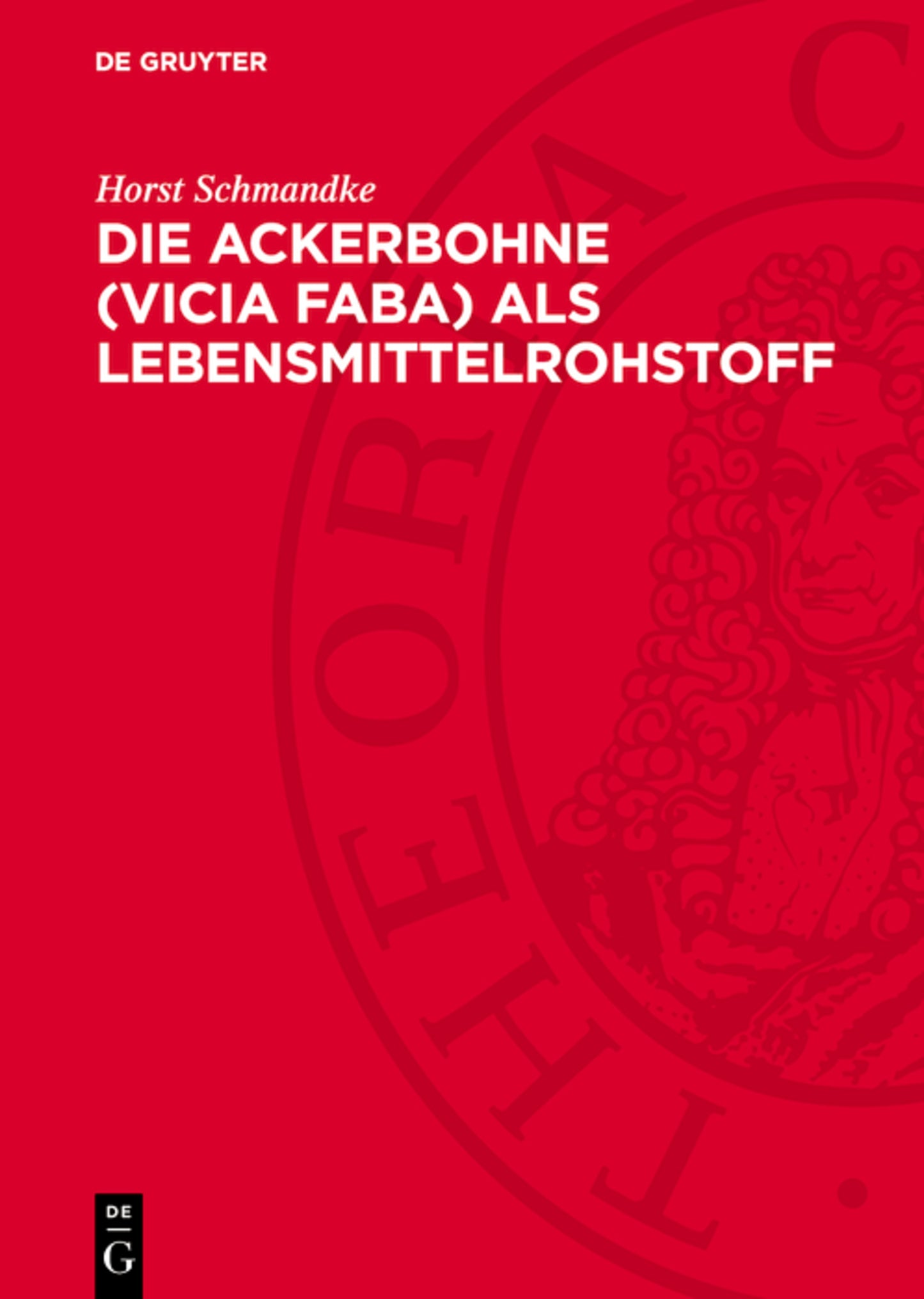 Die Ackerbohne (Vicia faba) als Lebensmittelrohstoff