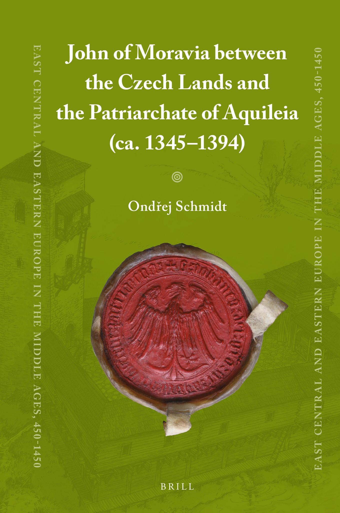 John of Moravia between the Czech Lands and the Patriarchate of Aquileia (ca. 1345–1394)