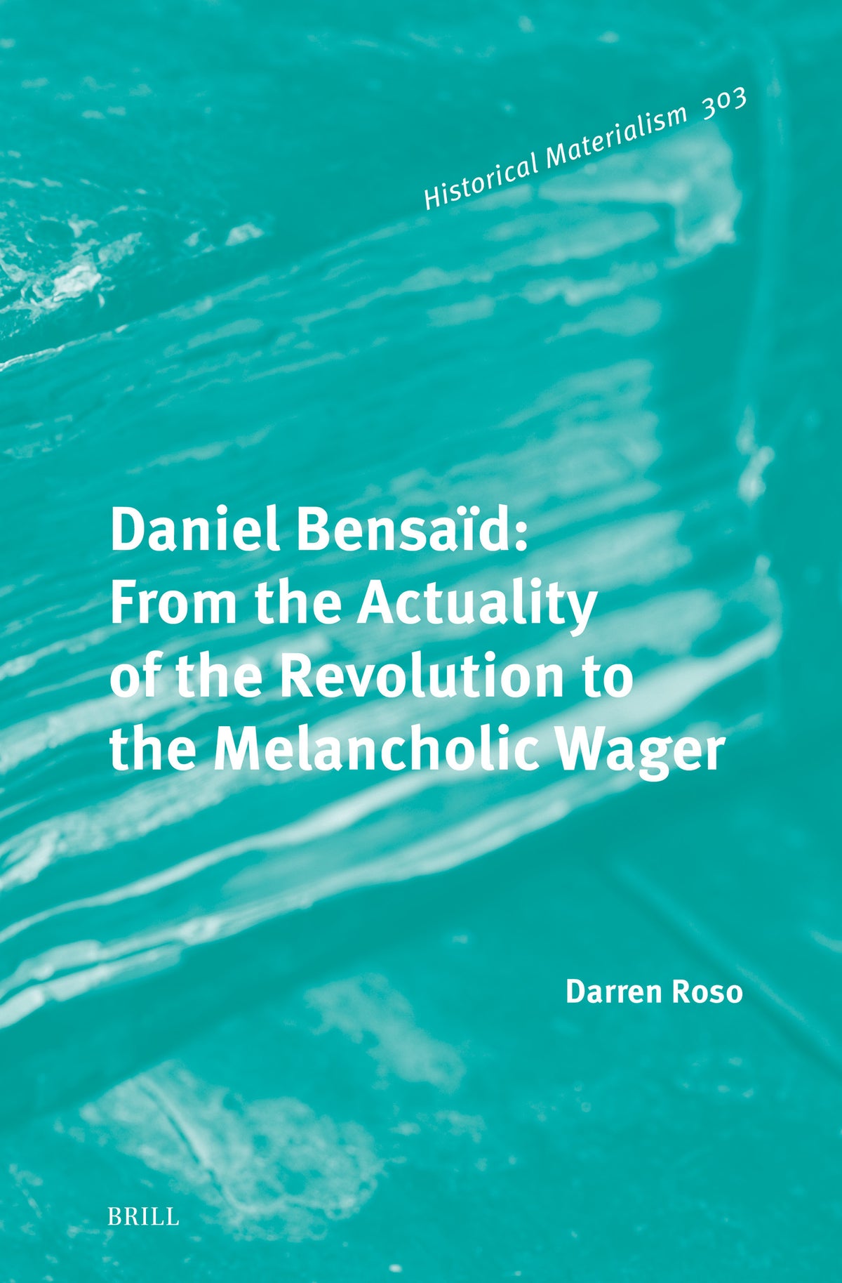 Cover image for Daniel Bensaïd: From the Actuality of the Revolution to the Melancholic Wager ISBN 9789004314948
