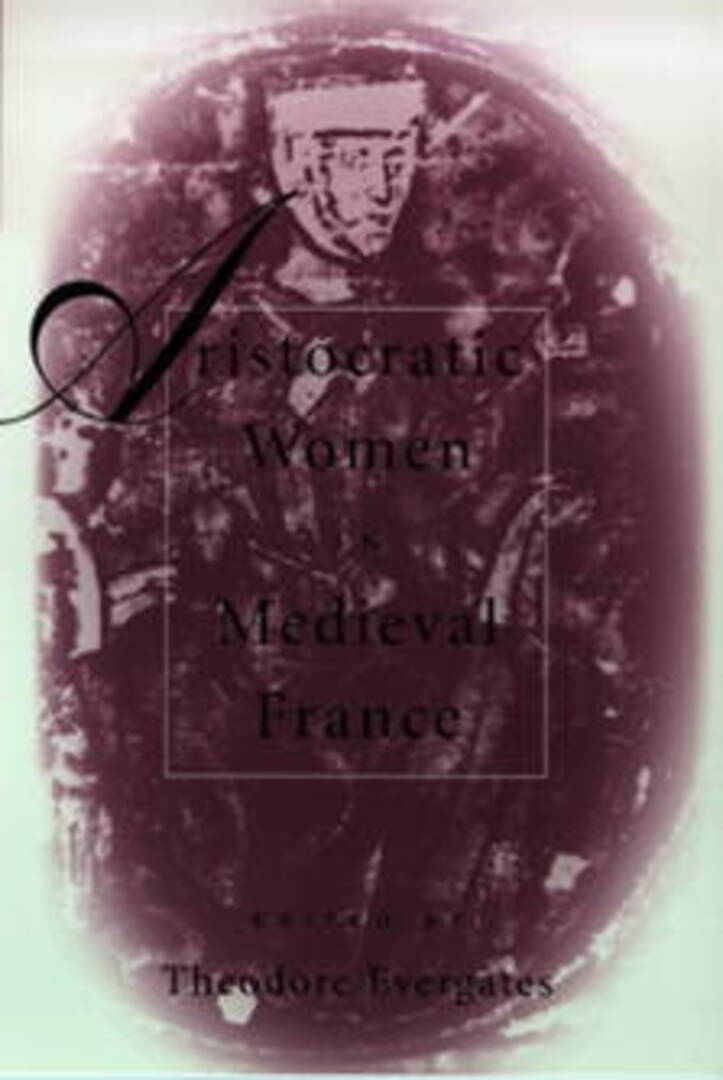 Cover image for Aristocratic Women in Medieval France ISBN 9780812217001