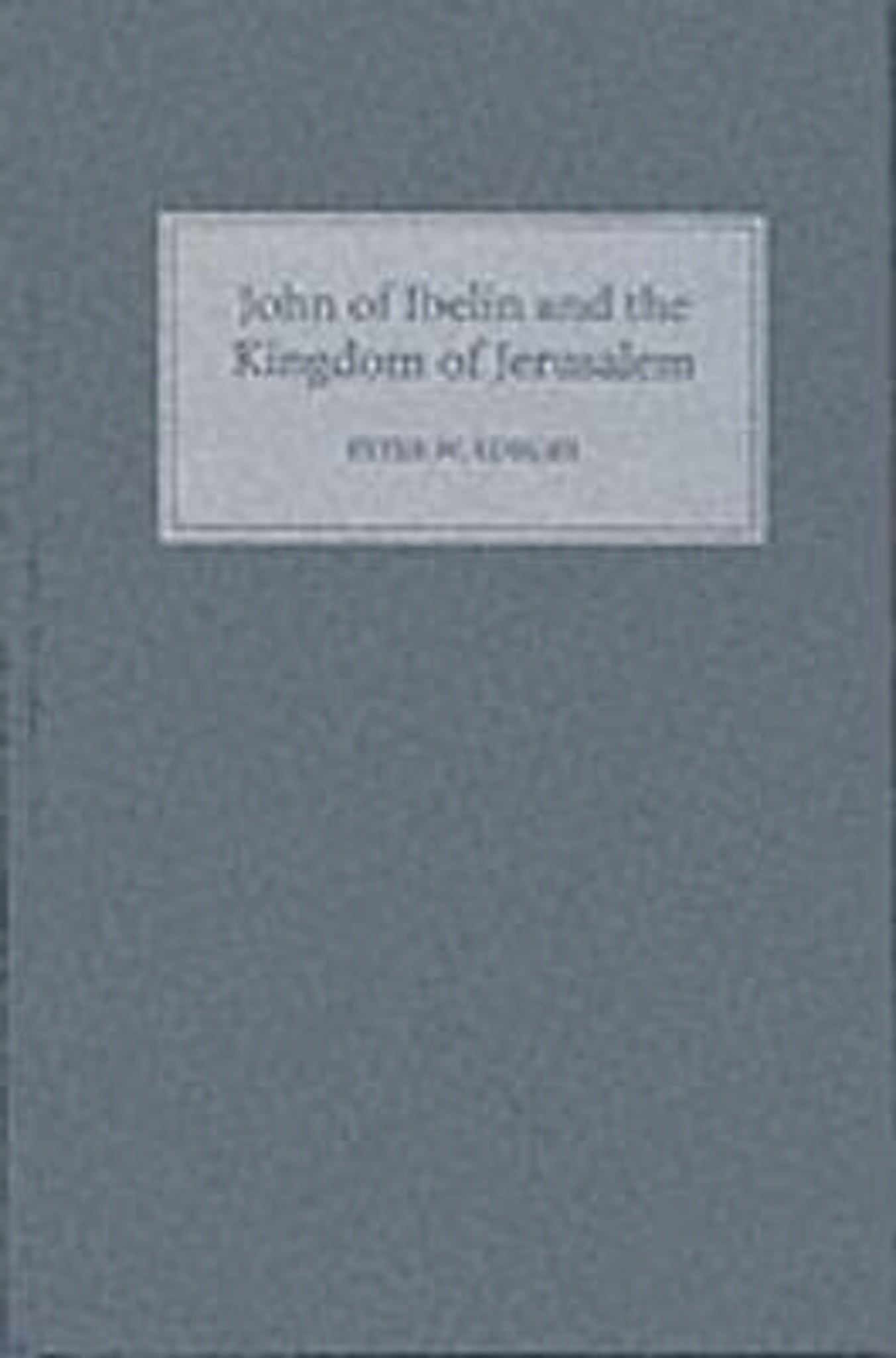 John of Ibelin and the Kingdom of Jerusalem