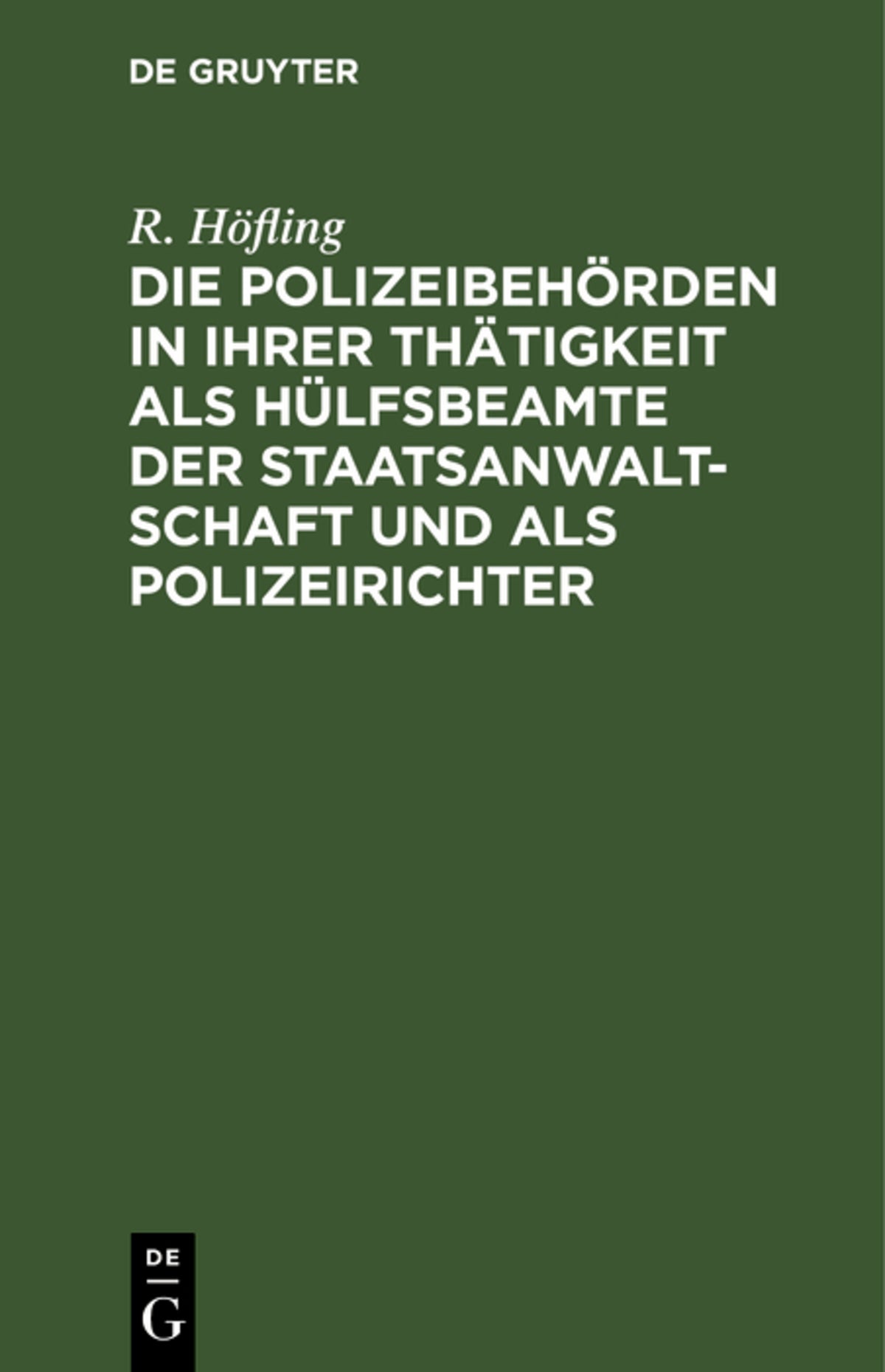 Cover image for Die Polizeibehörden in ihrer Thätigkeit als Hülfsbeamte der Staatsanwaltschaft und als Polizeirichter ISBN 9783112382691
