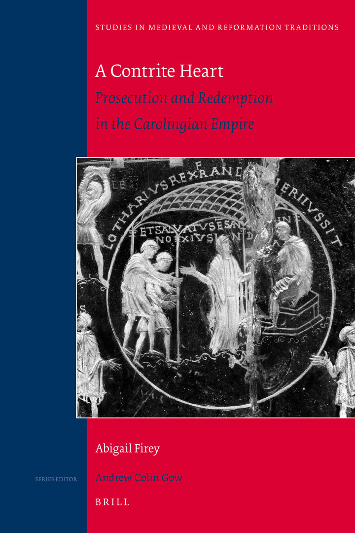 Cover image for A Contrite Heart: Prosecution and Redemption in the Carolingian Empire ISBN 9789004178151