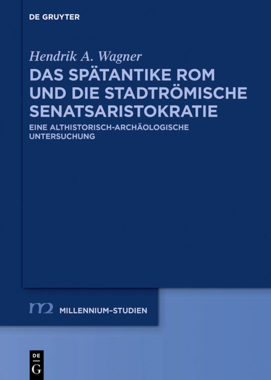 Das spätantike Rom und die stadtrömische Senatsaristokratie (395–455 n. Chr.)