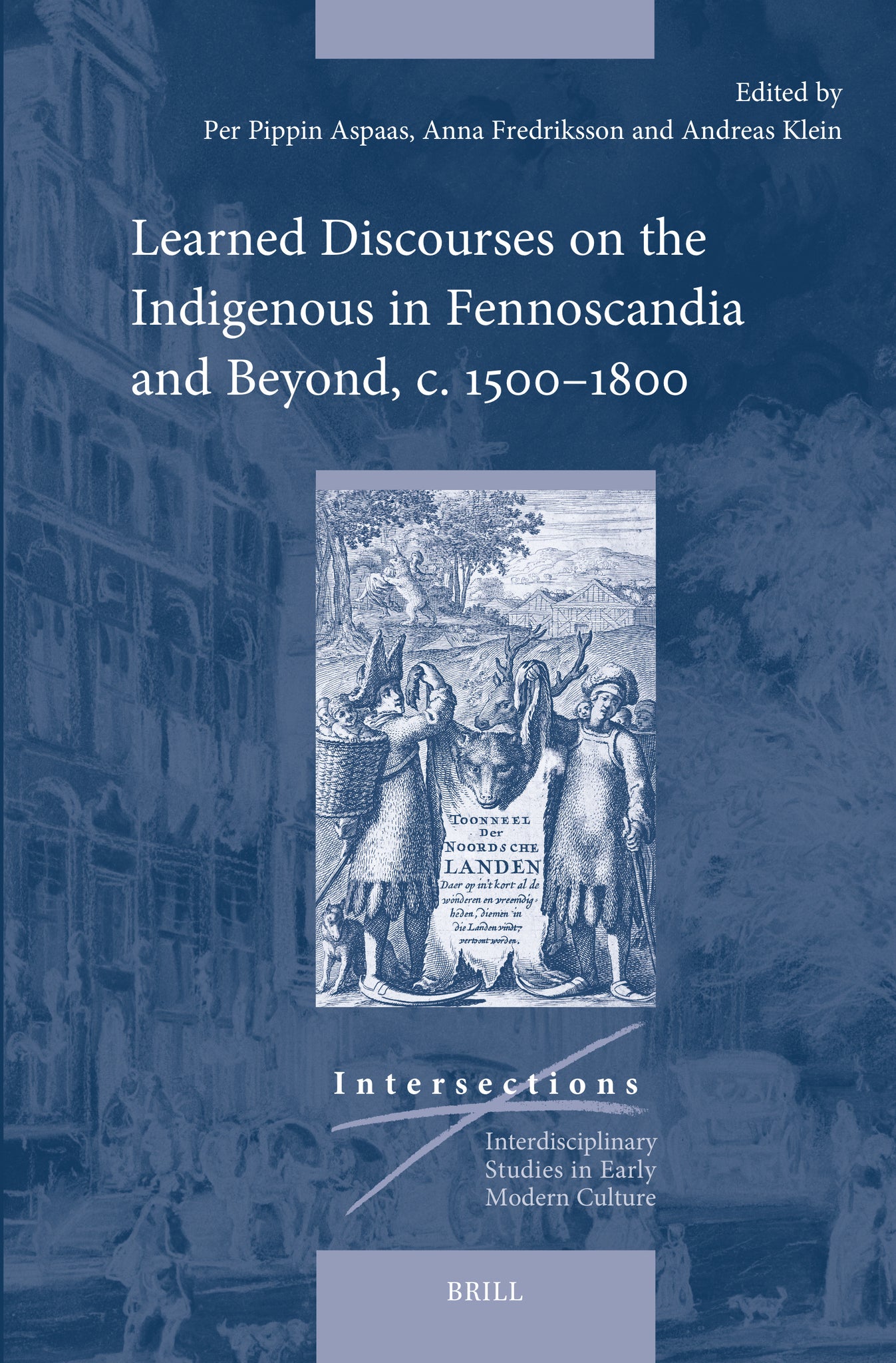 Learned Discourses on the Indigenous in Fennoscandia and Beyond, c. 1500–1800