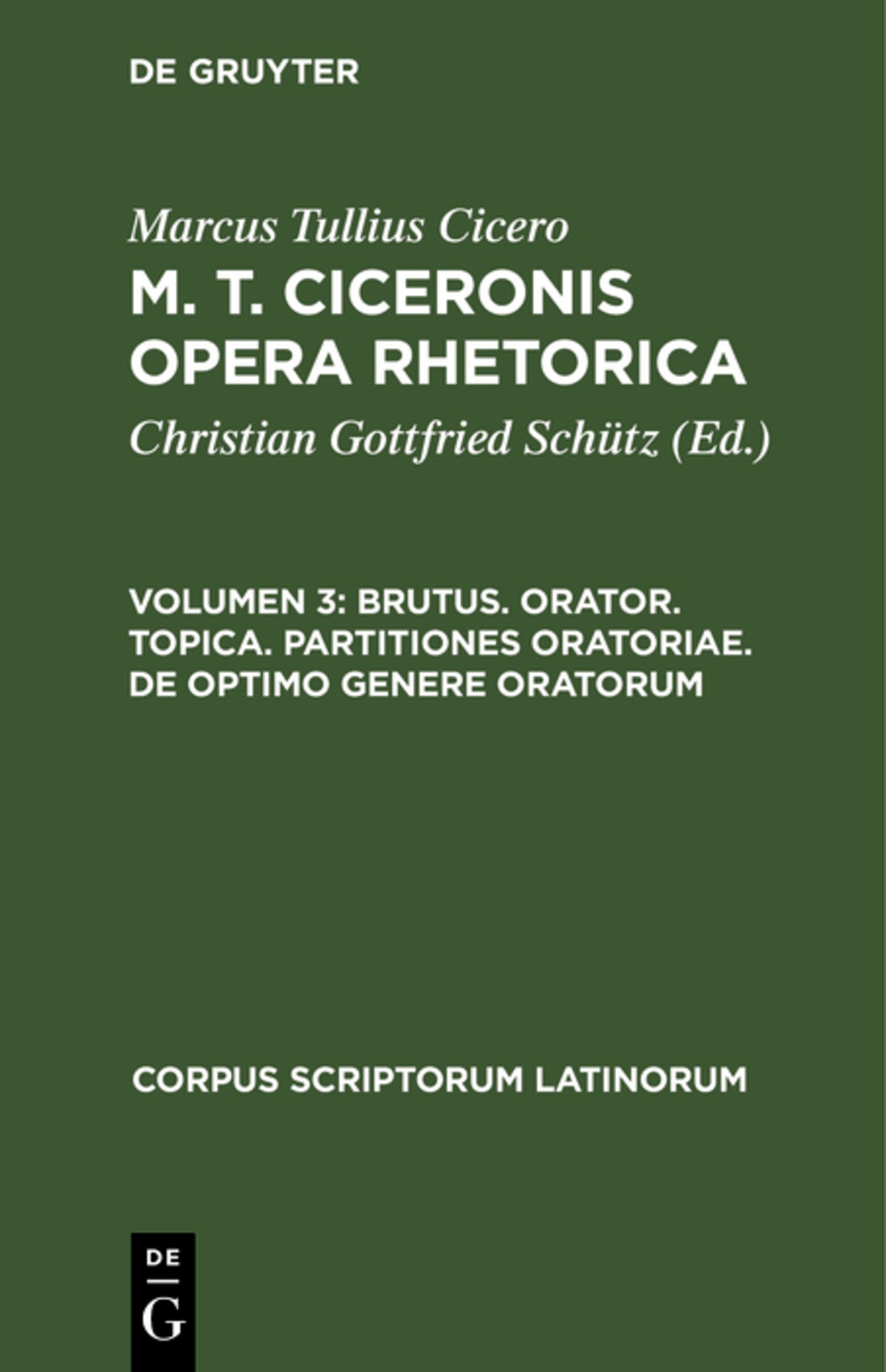 Brutus. Orator. Topica. Partitiones oratoriae. De optimo genere oratorum