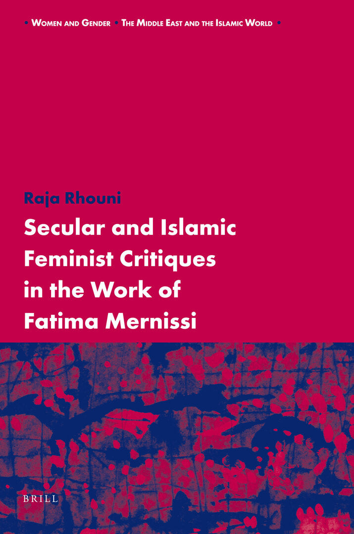 Cover image for Secular and Islamic Feminist Critiques in the Work of Fatima Mernissi ISBN 9789004176164