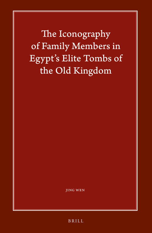The Iconography of Family Members in Egypt’s Elite Tombs of the Old Kingdom