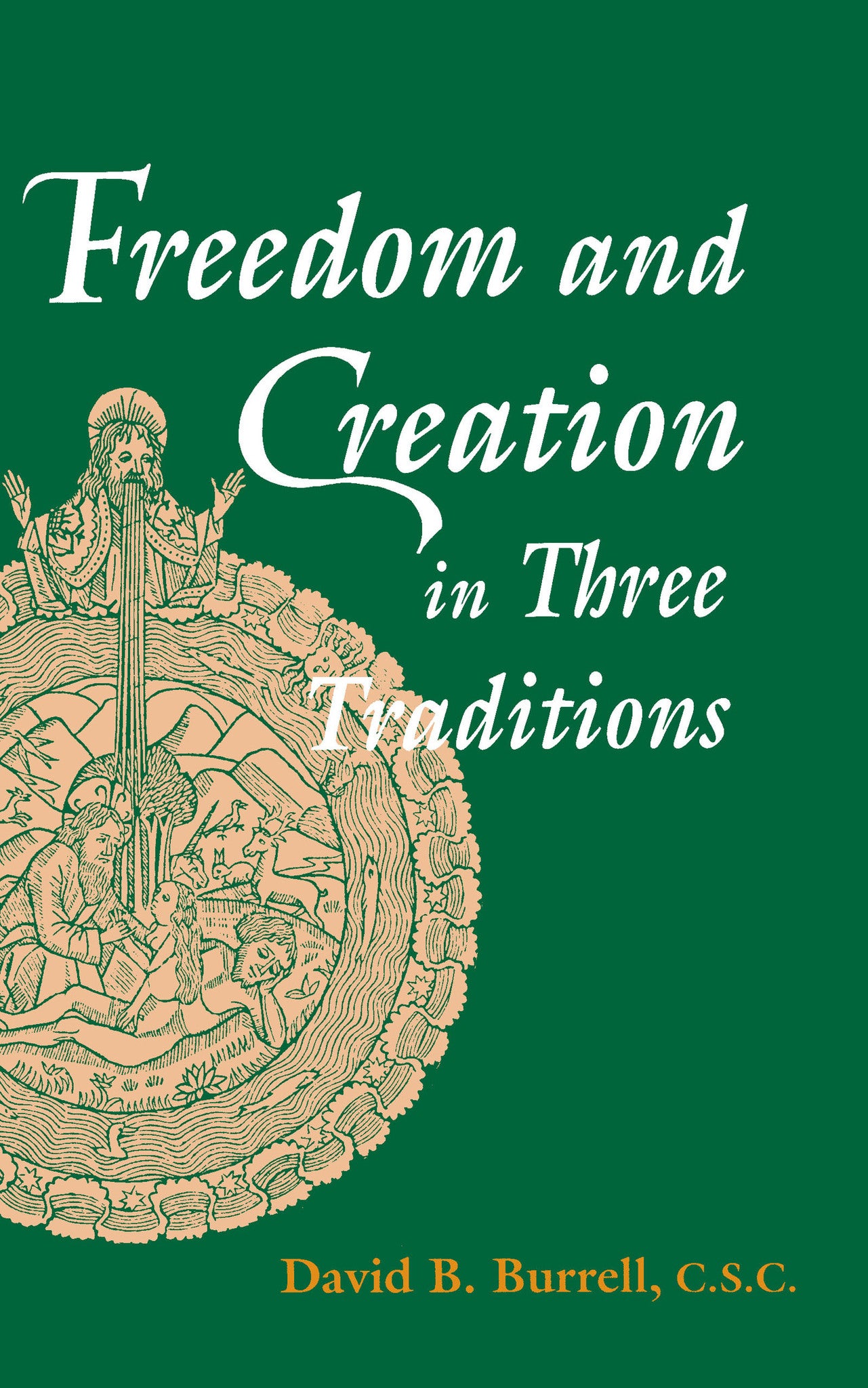 Cover image for Freedom and Creation in Three Traditions ISBN 9780268009878