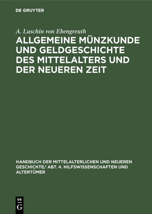 Allgemeine Münzkunde und Geldgeschichte des Mittelalters und der neueren Zeit