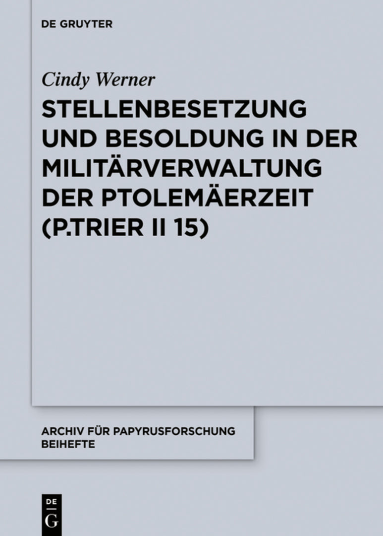 Cover image for Stellenbesetzung und Besoldung in der Militärverwaltung der Ptolemäerzeit (P.Trier II 15) ISBN 9783110662474