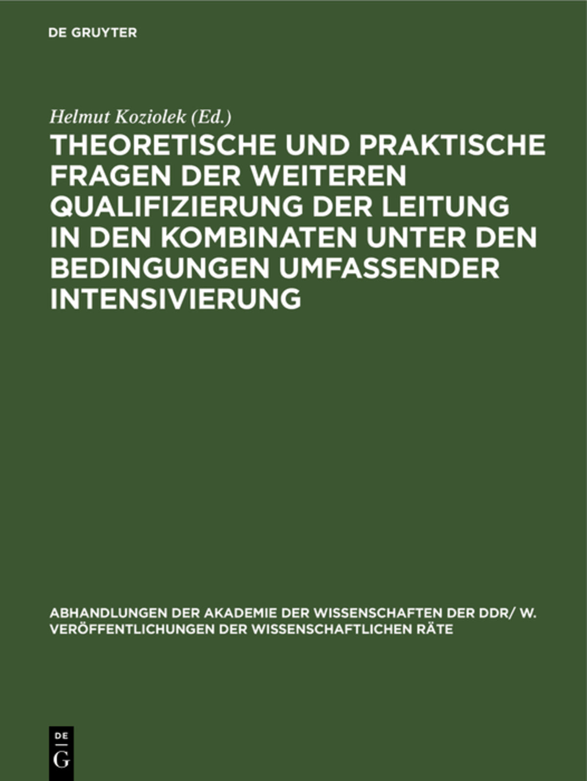 Cover image for Theoretische und praktische Fragen der weiteren Qualifizierung der Leitung in den Kombinaten unter den Bedingungen umfassender Intensivierung ISBN 9783112483596