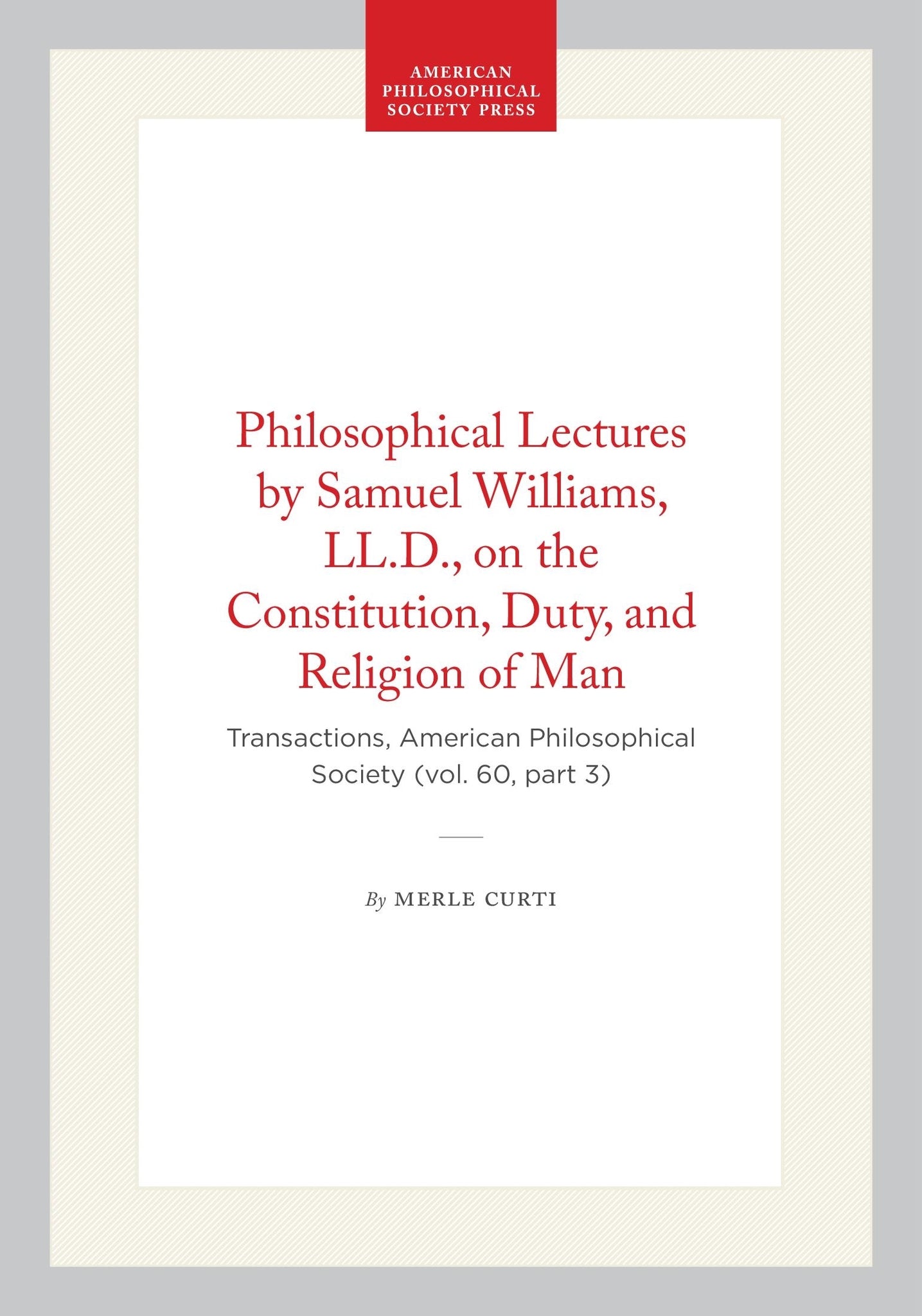 Philosophical Lectures by Samuel Williams, LL.D., on the Constitution, Duty, and Religion of Man