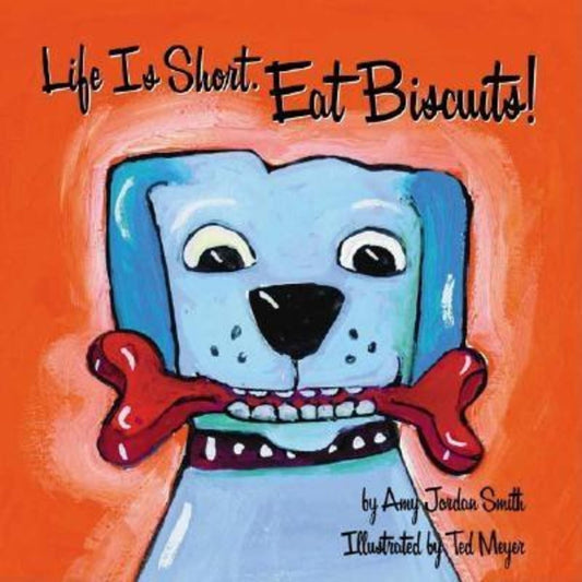 Life is Short. Eat Biscuits!