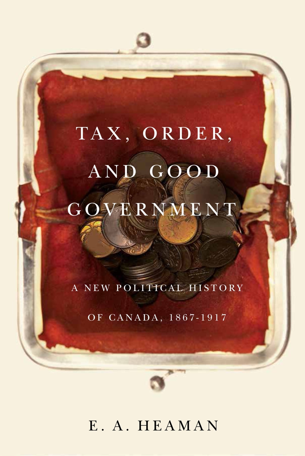 Cover image for Tax, Order, and Good Government ISBN 9780773549647