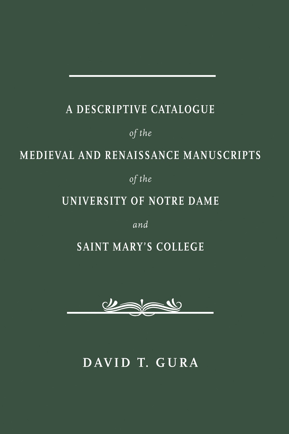 Cover image for A Descriptive Catalogue of the Medieval and Renaissance Manuscripts of the University of Notre Dame and Saint Mary's College ISBN 9780268100605