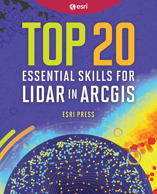 Top 20 Essential Skills for Lidar in ArcGIS