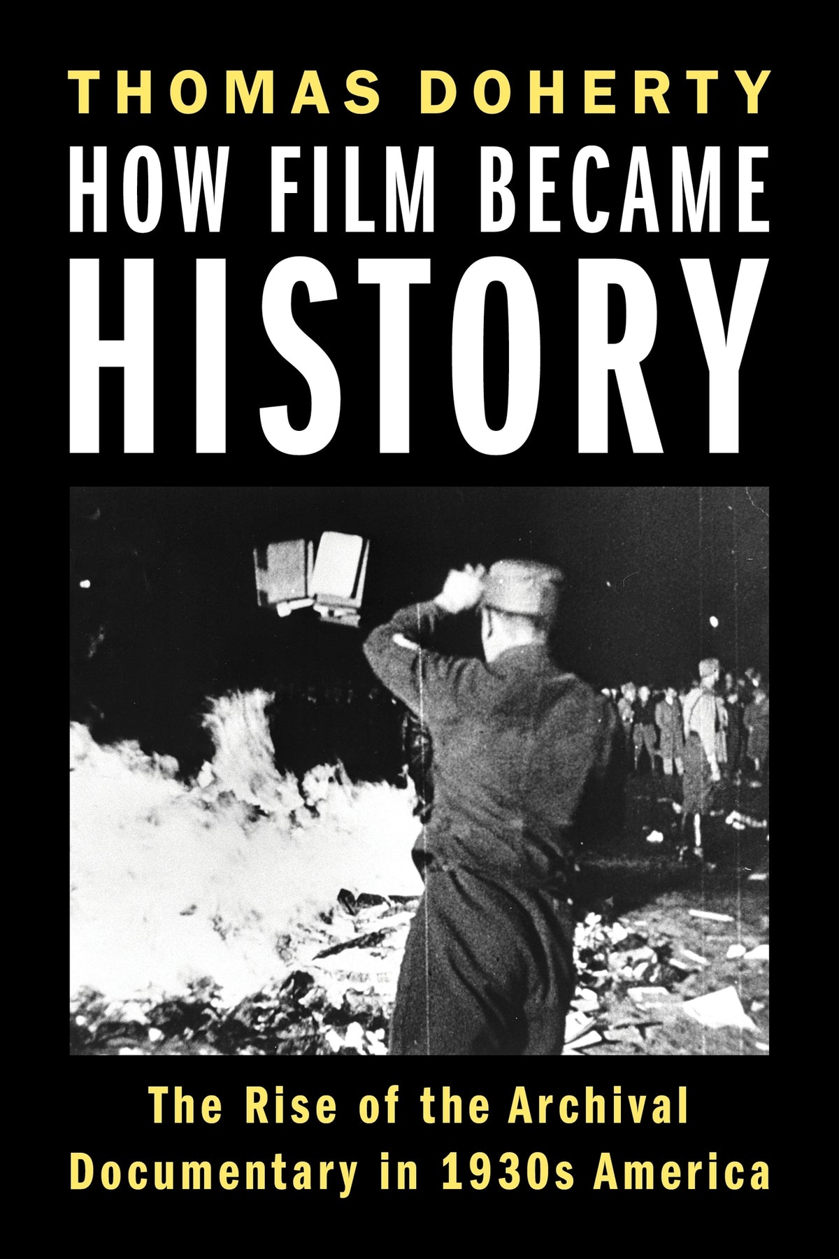 Cover image for How Film Became History ISBN 9780231222587