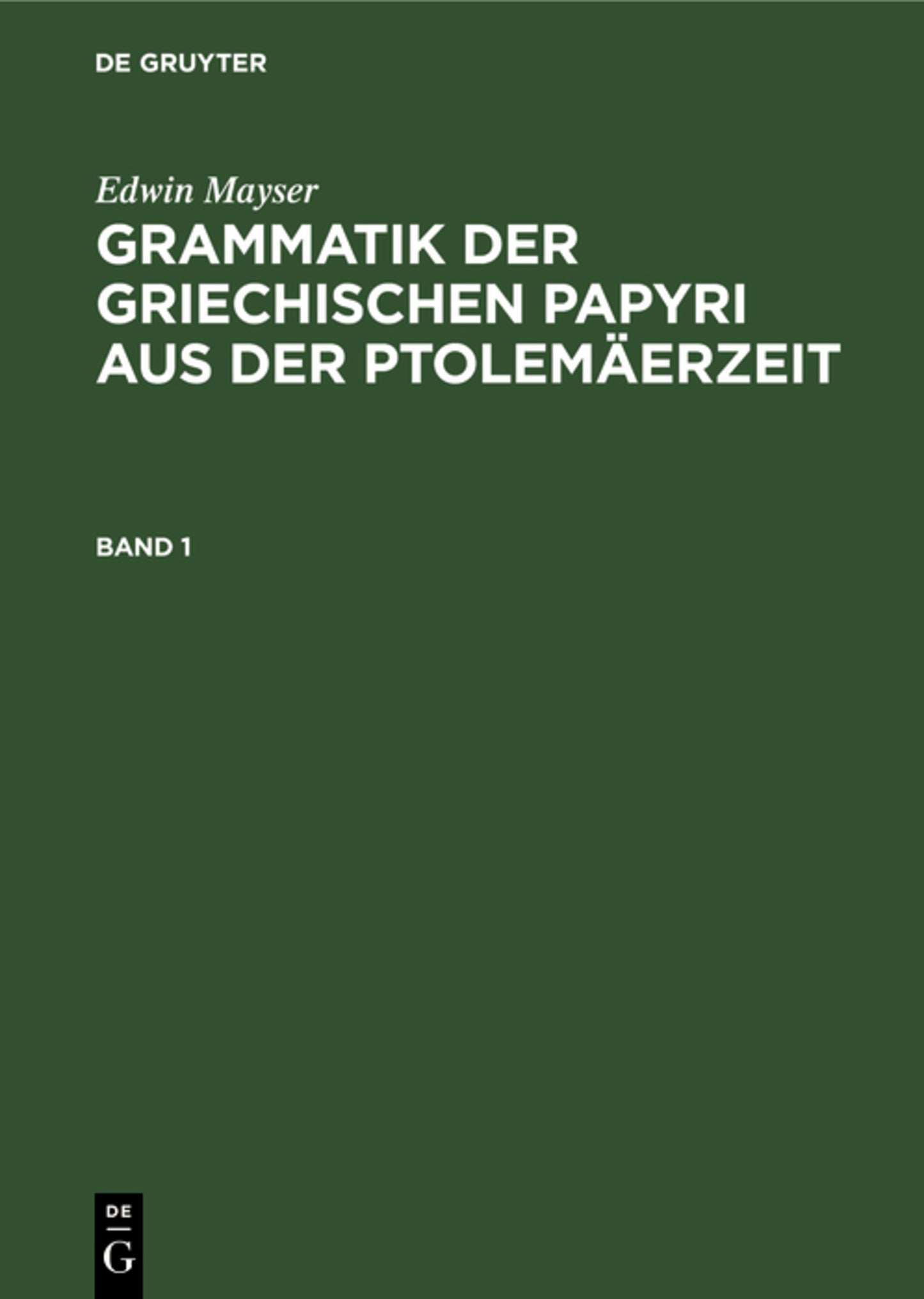 Grammatik der griechischen Papyri aus der Ptolemäerzeit. Band 1