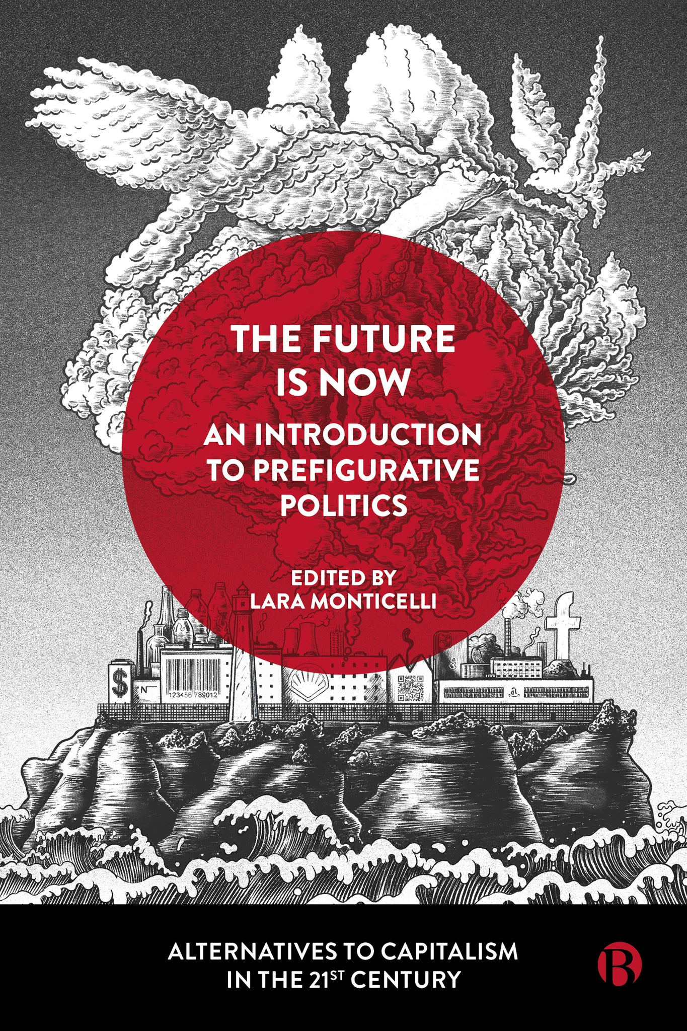 Cover image for The Future Is Now: An Introduction to Prefigurative Politics ISBN 9781529215663
