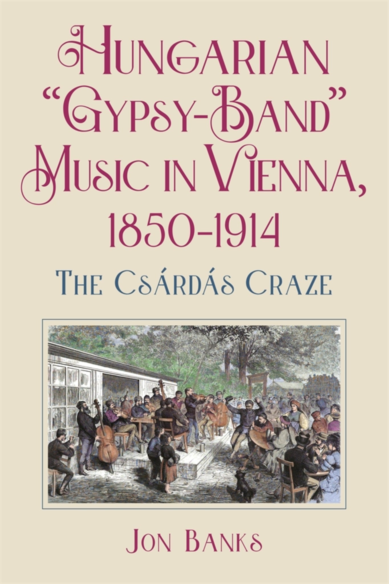 Cover image for Hungarian “Gypsy-Band” Music in Vienna, 1850-1914 ISBN 9781648251092