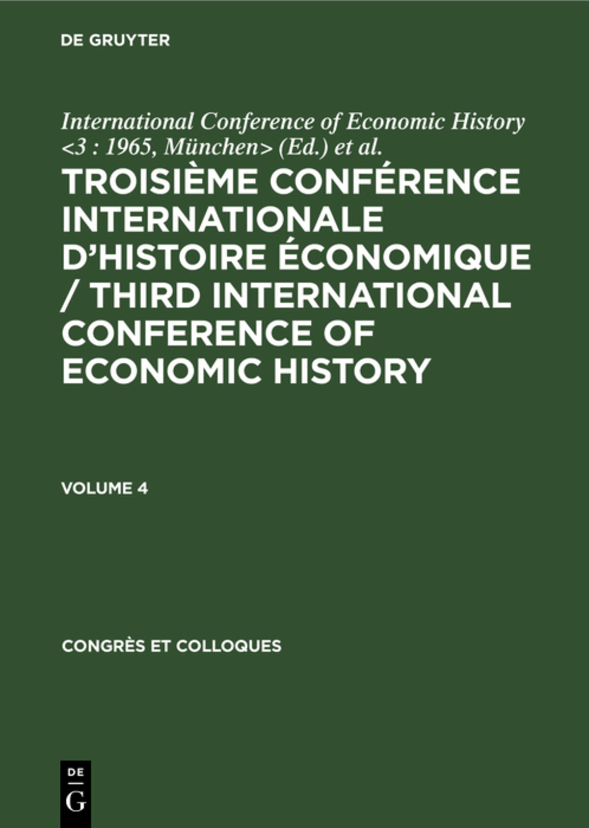 Troisième Conférence Internationale d’Histoire Économique / Third International Conference of Economic History. Volume 4