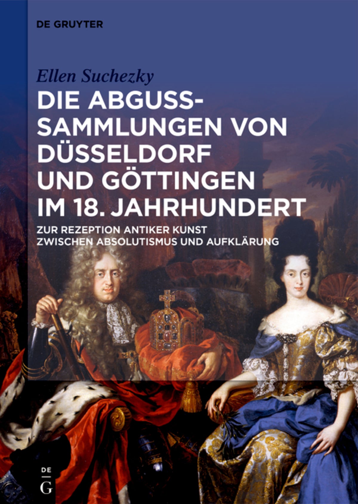 Cover image for Die Abguss-Sammlungen von Düsseldorf und Göttingen im 18. Jahrhundert ISBN 9783110609493